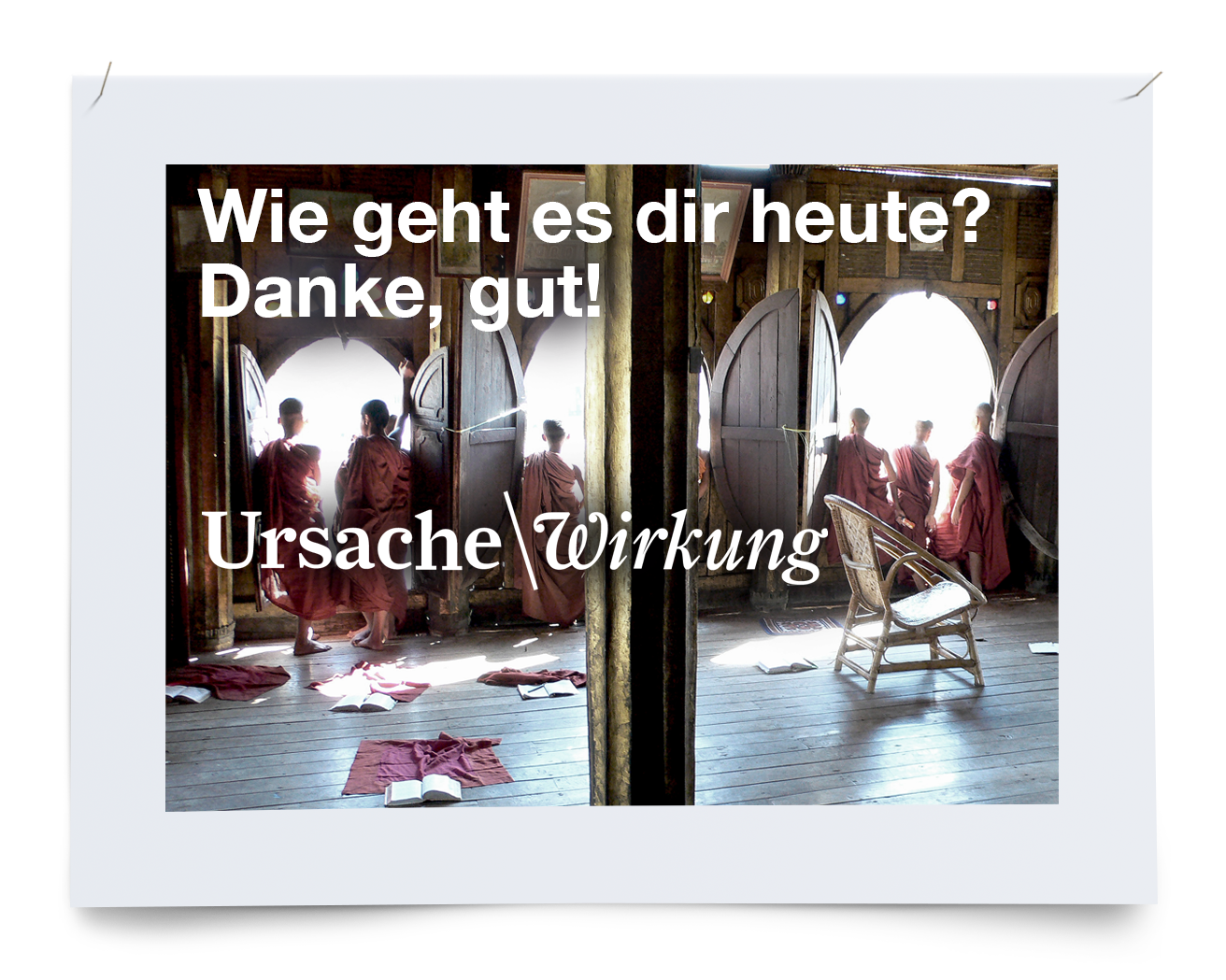 Wie geht es dir heute? Danke, gut!
